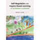 Self-Regulation and Inquiry-Based Learning in the Primary Classroom