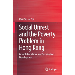 Social Unrest and the Poverty Problem in Hong Kong: Growth Imbalance and Sustainable Development