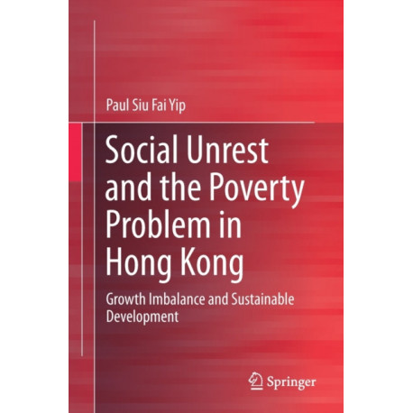 Social Unrest and the Poverty Problem in Hong Kong: Growth Imbalance and Sustainable Development