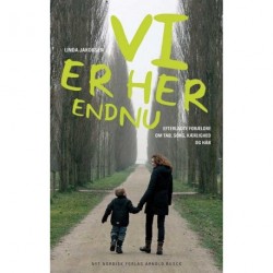 Vi er her endnu: Efterladte forældre om tab- sorg- kærlighed og håb