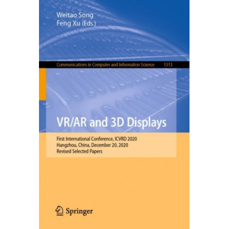 VR/AR and 3D Displays: First International Conference, ICVRD 2020, Hangzhou, China, December 20, 2020, Revised Selected Papers