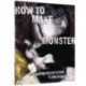 How to Make a Monster