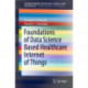 Foundations of Data Science Based Healthcare Internet of Things