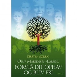 Oluf Martensen-Larsen, Forstå dit ophav og bliv fri