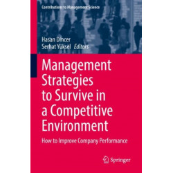 Management Strategies to Survive in a Competitive Environment: How to Improve Company Performance