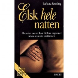 Elsk hele natten: Hvordan mænd får flere orgasmer uden at miste erektionen