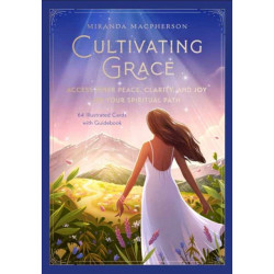 Cultivating Grace: Meditative Deck and Guidebook to Accessing Inner Peace, Clarity, and Joy on Your Spiritual Path