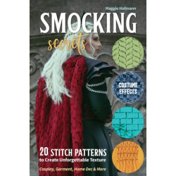 Smocking Secrets: 20 Stitch Patterns to Create Unforgettable Texture- Cosplay, Garment, Home Dec & More