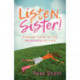 Listen, Sister!: Finding Hope in the Freakshow of Life