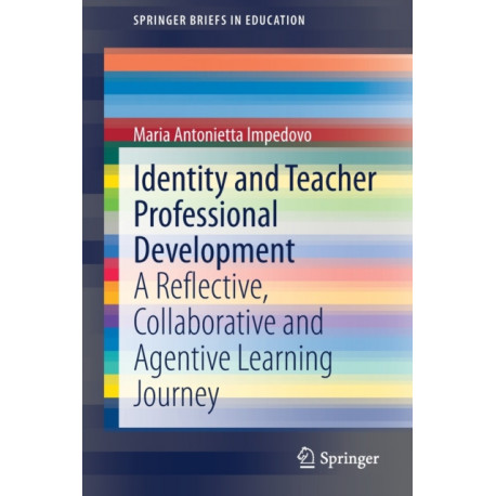 Identity and Teacher Professional Development: A Reflective, Collaborative and Agentive Learning Journey