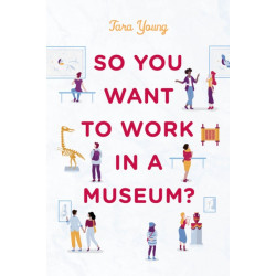 So You Want to Work in a Museum?