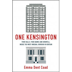 One Kensington: Tales from the Frontline of the Most Unequal Borough in Britain
