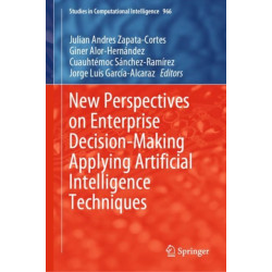 New Perspectives on Enterprise Decision-Making Applying Artificial Intelligence Techniques