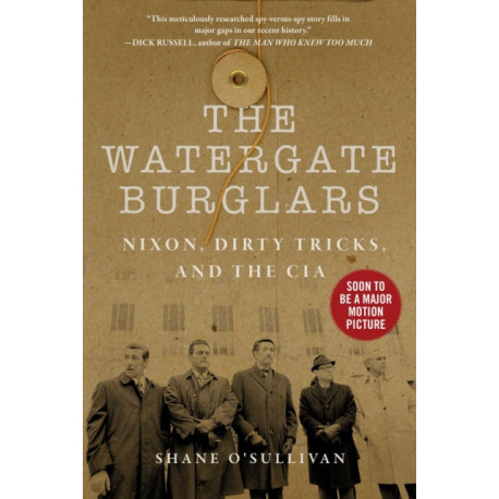 Watergate Burglars: Nixon, Dirty Tricks, and the CIA