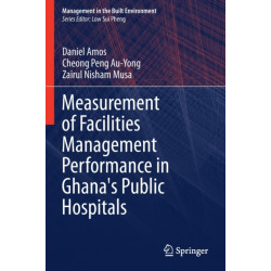 Measurement of Facilities Management Performance in Ghana's Public Hospitals