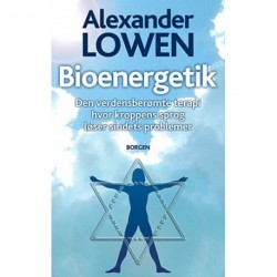 Bioenergetik: Den verdensberømte terapi hvor kroppens sprog løser sindets problemer