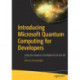 Introducing Microsoft Quantum Computing for Developers: Using the Quantum Development Kit and Q-