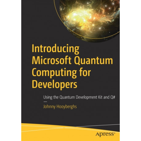 Introducing Microsoft Quantum Computing for Developers: Using the Quantum Development Kit and Q-