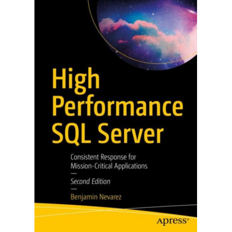 High Performance SQL Server: Consistent Response for Mission-Critical Applications