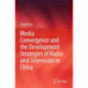 Media Convergence and the Development Strategies of Radio and Television in China