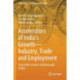 Accelerators of India's Growth—Industry, Trade and Employment: Festschrift in Honor of Bishwanath Goldar