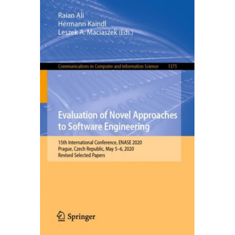 Evaluation of Novel Approaches to Software Engineering: 15th International Conference, ENASE 2020, Prague, Czech Republic, May 5–6, 2020, Revised Selected Papers
