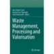 Waste Management, Processing and Valorisation