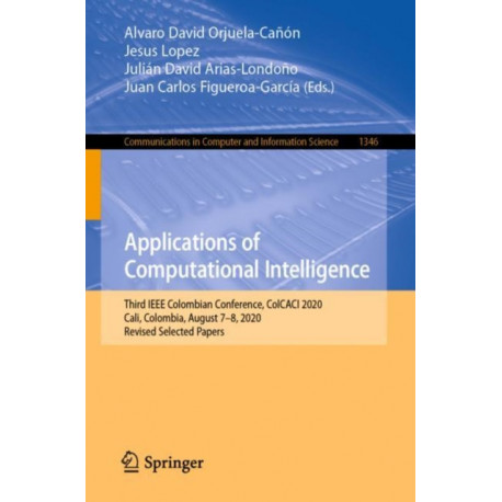 Applications of Computational Intelligence: Third IEEE Colombian Conference, ColCACI 2020, Cali, Colombia, August 7-8, 2020, Revised Selected Papers