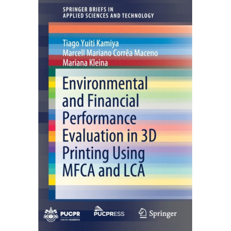 Environmental and Financial Performance Evaluation in 3D Printing Using MFCA and LCA