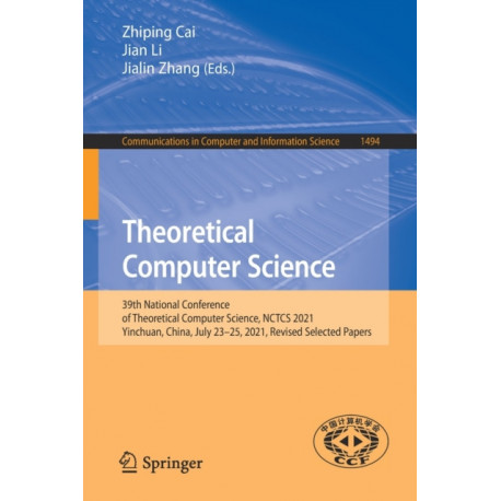Theoretical Computer Science: 39th National Conference of Theoretical Computer Science, NCTCS 2021, Yinchuan, China, July 23–25, 2021, Revised Selected Papers