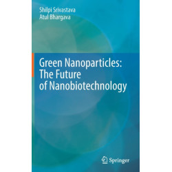 Green Nanoparticles: The Future of Nanobiotechnology