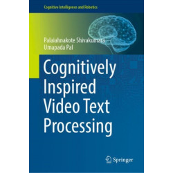 Cognitively Inspired Video Text Processing
