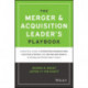 The Merger & Acquisition Leader's Playbook: A Practical Guide to Integrating Organizations, Executing Strategy, and Driving New Growth after M&A or Private Equity Deals