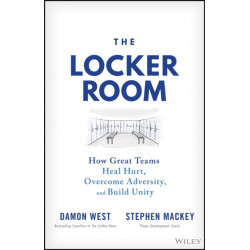 The Locker Room: How Great Teams Heal Hurt, Overcome Adversity, and Build Unity