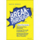 Breakthrough: A Sure-Fire Guide to Realizing Your Potential, Pushing Through Limitations, and Achieving Things You Didn't Know Were Possible