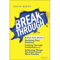Breakthrough: A Sure-Fire Guide to Realizing Your Potential, Pushing Through Limitations, and Achieving Things You Didn't Know Were Possible
