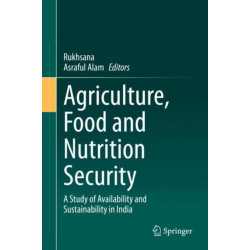Agriculture, Food and Nutrition Security: A Study of Availability and Sustainability in India