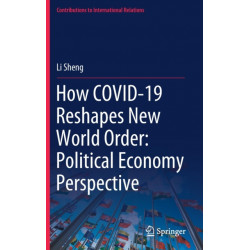 How COVID-19 Reshapes New World Order: Political Economy Perspective