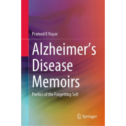 Alzheimer's Disease Memoirs: Poetics of the Forgetting Self