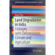 Land Degradation in India: Linkages with Deforestation, Climate and Agriculture