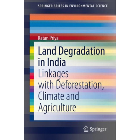 Land Degradation in India: Linkages with Deforestation, Climate and Agriculture