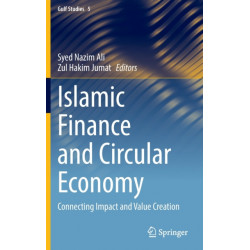 Islamic Finance and Circular Economy: Connecting Impact and Value Creation