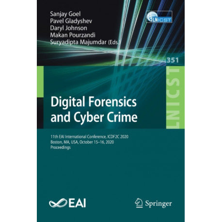 Digital Forensics and Cyber Crime: 11th EAI International Conference, ICDF2C 2020, Boston, MA, USA, October 15-16, 2020, Proceedings