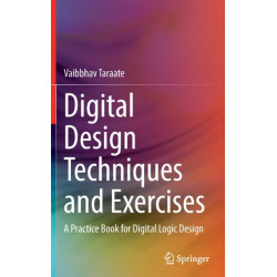 Digital Design Techniques and Exercises: A Practice Book for Digital Logic Design