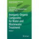 Inorganic-Organic Composites for Water and Wastewater Treatment: Volume 1