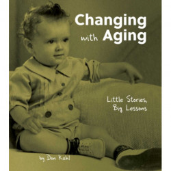 Changing with Aging: Little Stories, Big Lessons