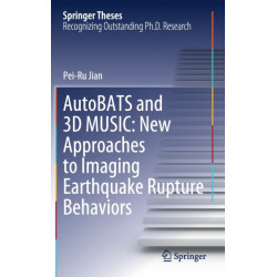 AutoBATS and 3D MUSIC: New Approaches to Imaging Earthquake Rupture Behaviors