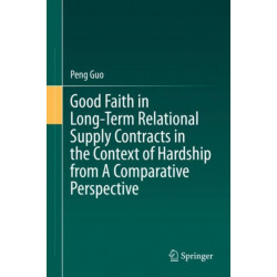 Good Faith in Long-Term Relational Supply Contracts in the Context of Hardship from A Comparative Perspective