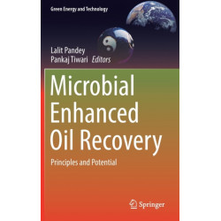 Microbial Enhanced Oil Recovery: Principles and Potential