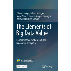 The Elements of Big Data Value: Foundations of the Research and Innovation Ecosystem